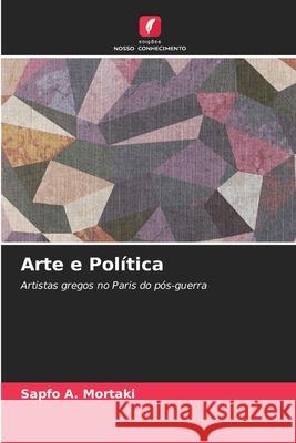 Arte e Política Mortaki, Sapfo A. 9786202373661 Edições Nosso Conhecimento