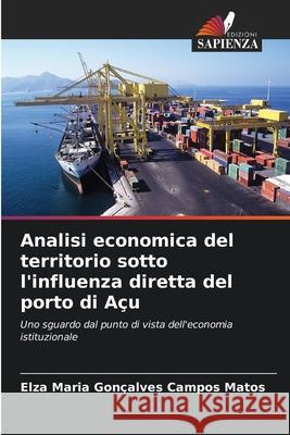 Analisi economica del territorio sotto l'influenza diretta del porto di Açu Gonçalves Campos Matos, Elza Maria 9786202373838