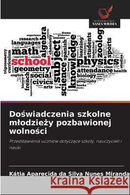 Doswiadczenia szkolne mlodziezy pozbawionej wolnosci da Silva Nunes Miranda, Kátia Aparecida 9786202373852