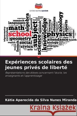 Expériences scolaires des jeunes privés de liberté da Silva Nunes Miranda, Kátia Aparecida 9786202373876