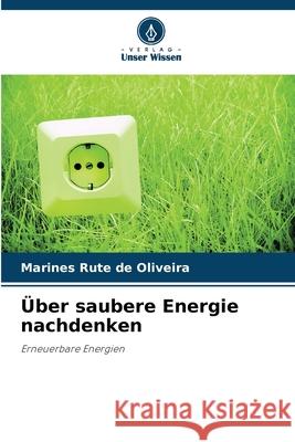 Über saubere Energie nachdenken de Oliveira, Marines Rute 9786202374286 Verlag Unser Wissen