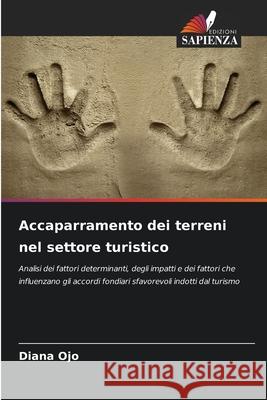 Accaparramento dei terreni nel settore turistico Ojo, Diana 9786202374774 Edizioni Sapienza