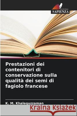 Prestazioni dei contenitori di conservazione sulla qualità dei semi di fagiolo francese Khalequzzaman, K. M. 9786202374897