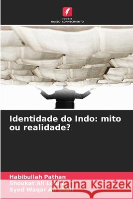 Identidade do Indo: mito ou realidade? Pathan, Habibullah, Lohar, Shoukat Ali, Shah, Syed Waqar Ali 9786202374996