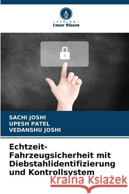 Echtzeit-Fahrzeugsicherheit mit Diebstahlidentifizierung und Kontrollsystem Joshi, Sachi, Patel, Upesh, JOSHI, VEDANSHU 9786202375412