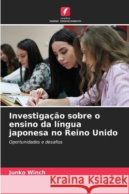 Investigação sobre o ensino da língua japonesa no Reino Unido Winch, Junko 9786202375641
