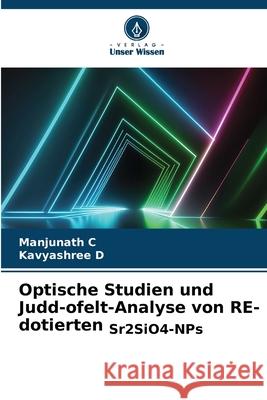 Optische Studien und Judd-ofelt-Analyse von RE-dotierten Sr2SiO4-NPs C, Manjunath, D, KAVYASHREE 9786202375788