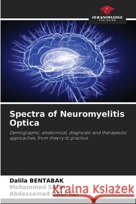 Spectra of Neuromyelitis Optica BENTABAK, Dalila, SAÏDI, Mohammed, DALI-ALI, Abdessamad 9786202376327