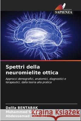 Spettri della neuromielite ottica BENTABAK, Dalila, SAÏDI, Mohammed, DALI-ALI, Abdessamad 9786202376341