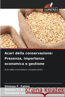 Acari della conservazione: Presenza, importanza economica e gestione F. Fahim, Shimaa, S. H. Khalil, Shimaa, Lamlom, Mohamed 9786202377096