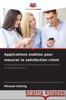 Applications mobiles pour mesurer la satisfaction client Zellnig, Manuel 9786202377485 Editions Notre Savoir