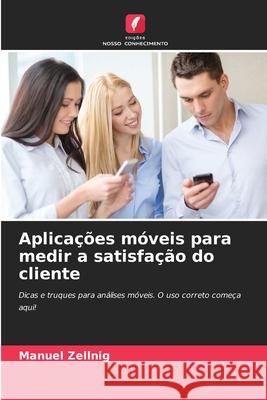 Aplicações móveis para medir a satisfação do cliente Zellnig, Manuel 9786202377515 Edições Nosso Conhecimento