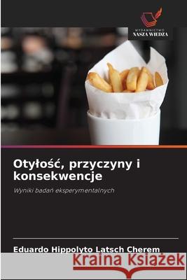 Otylosc, przyczyny i konsekwencje Latsch Cherem, Eduardo Hippolyto 9786202378321