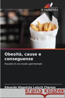 Obesità, cause e conseguenze Latsch Cherem, Eduardo Hippolyto 9786202378369