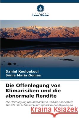 Die Offenlegung von Klimarisiken und die abnormale Rendite Kouloukoui, Daniel, Maria Gomes, Sônia 9786202378451