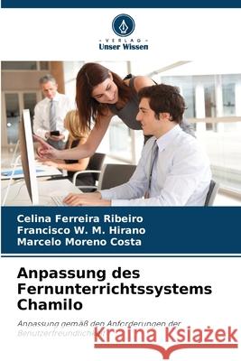 Anpassung des Fernunterrichtssystems Chamilo Ferreira Ribeiro, Celina, W. M. Hirano, Francisco, Moreno Costa, Marcelo 9786202378697