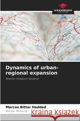 Dynamics of urban-regional expansion Bittar Haddad, Marcos, Moura, Rosa 9786202378796