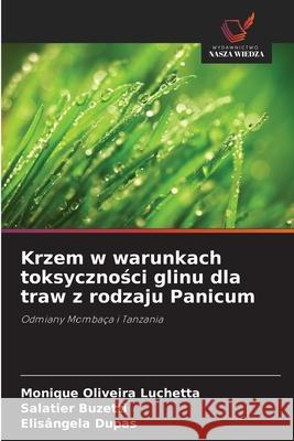 Krzem w warunkach toksycznosci glinu dla traw z rodzaju Panicum Oliveira Luchetta, Monique, Buzetti, Salatier, Dupas, Elisângela 9786202378802