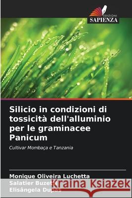 Silicio in condizioni di tossicità dell'alluminio per le graminacee Panicum Oliveira Luchetta, Monique, Buzetti, Salatier, Dupas, Elisângela 9786202378840