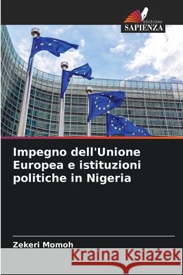 Impegno dell'Unione Europea e istituzioni politiche in Nigeria Momoh, Zekeri 9786202379625 Edizioni Sapienza