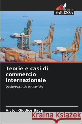 Teorie e casi di commercio internazionale Giudice Baca, Victor 9786202379809