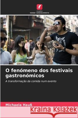 O fenómeno dos festivais gastronómicos Hauß, Michaela 9786202397131