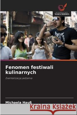 Fenomen festiwali kulinarnych Hauß, Michaela 9786202397148