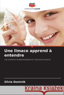 Une limace apprend à entendre Dominik, Silvia 9786202397780