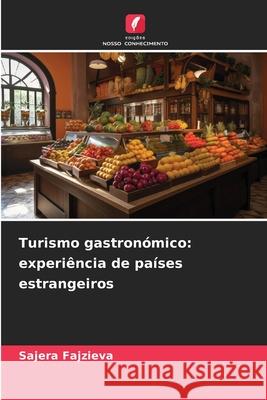 Turismo gastronómico: experiência de países estrangeiros Fajzieva, Sajera 9786202397797 Edições Nosso Conhecimento