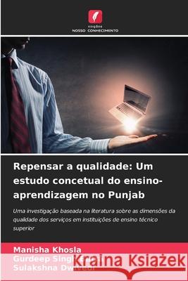 Repensar a qualidade: Um estudo concetual do ensino-aprendizagem no Punjab Khosla, Manisha, Batra, Gurdeep Singh, Dwivedi, Sulakshna 9786202398299