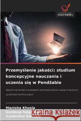 Przemyslenie jakosci: studium koncepcyjne nauczania i uczenia sie w Pendzabie Khosla, Manisha, Batra, Gurdeep Singh, Dwivedi, Sulakshna 9786202398343