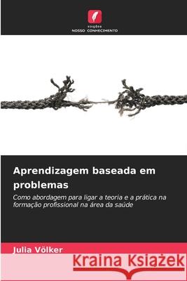 Aprendizagem baseada em problemas Völker, Julia 9786202398411 Edições Nosso Conhecimento