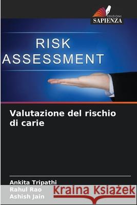 Valutazione del rischio di carie Tripathi, Ankita, Rao, Rahul, Jain, Ashish 9786202398497