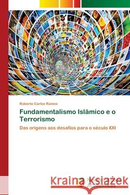 Fundamentalismo Islâmico e o Terrorismo Ramos, Roberto Carlos 9786202400817