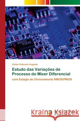 Estudo das Variações de Processo do Mixer Diferencial Augusto, Cleber Katsuaki 9786202402187