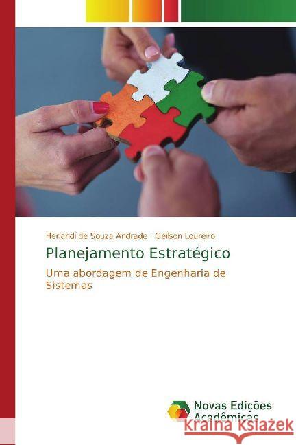 Planejamento Estratégico : Uma abordagem de Engenharia de Sistemas Andrade, Herlandí de Souza; Loureiro, Geilson 9786202402262