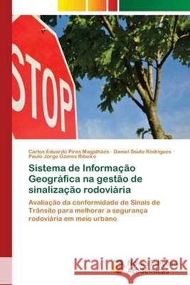 Sistema de Informação Geográfica na gestão de sinalização rodoviária Magalhães, Carlos Eduardo Pires 9786202402682