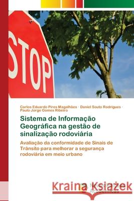 Sistema de Informação Geográfica na gestão de sinalização rodoviária Magalhães, Carlos Eduardo Pires 9786202402682 Novas Edicioes Academicas