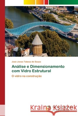 Análise e Dimensionamento com Vidro Estrutural Tabosa de Souza, José Jonas 9786202402880 Novas Edicioes Academicas