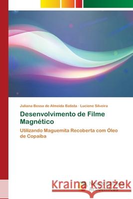 Desenvolvimento de Filme Magnético Bessa de Almeida Batista, Juliana 9786202403078 Novas Edicioes Academicas
