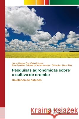 Pesquisas agronômicas sobre o cultivo de crambe Garófalo Chaves, Lúcia Helena 9786202403320 Novas Edicioes Academicas