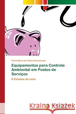 Equipamentos para Controle Ambiental em Postos de Serviços Nascimento, Flávia Maria de Fátima 9786202403511