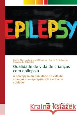 Qualidade de vida de crianças com epilepsia Medeiros, Carlos Alberto Do Amaral 9786202403870 Novas Edicioes Academicas