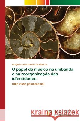 O papel da música na umbanda e na reorganização das id/entidades Pereira de Queiroz, Gregório José 9786202404006