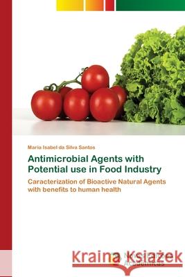 Antimicrobial Agents with Potential use in Food Industry Da Silva Santos, Maria Isabel 9786202404105