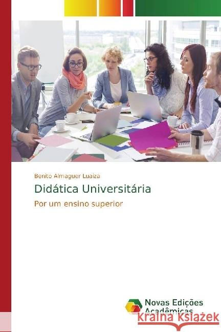 Didática Universitária : Por um ensino superior Almaguer Luaiza, Benito 9786202404303