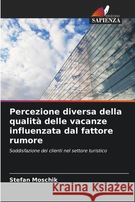 Percezione diversa della qualità delle vacanze influenzata dal fattore rumore Moschik, Stefan 9786202404778