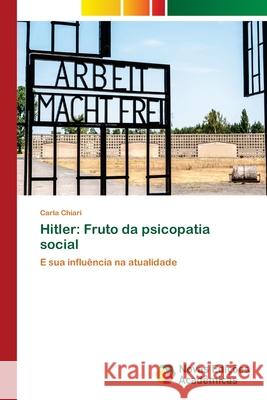 Hitler: Fruto da psicopatia social Chiari, Carla 9786202404785 Novas Edicioes Academicas