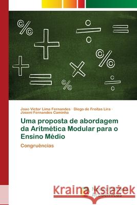 Uma proposta de abordagem da Aritmética Modular para o Ensino Médio Fernandes, Joao Victor Lima 9786202405133 Novas Edicioes Academicas