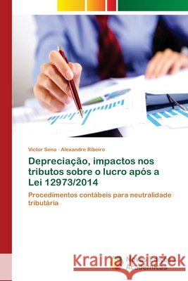 Depreciação, impactos nos tributos sobre o lucro após a Lei 12973/2014 Sena, Victor 9786202405324